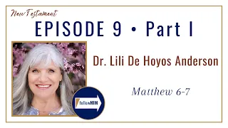 Matthew 6-7 Part 1 • Dr. Lili De Hoyos Anderson • Feb. 20 - Feb. 26 • Come Follow Me