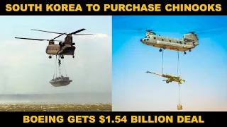 SOUTH KOREA TO BUY BOEING CHINOOK CH-47F FOR $1.5 BILLION