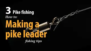 How to • Pike fishing • Making a Pike Leader • fishing tips