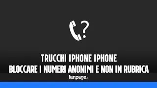 Trucchi iPhone: bloccare un numero anonimo e i numeri non in rubrica