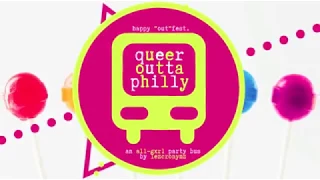 Gxrls, Toys, & Treats Oh My! Queer Outta Philly Party Bus for Womxn Who Love Womxn!