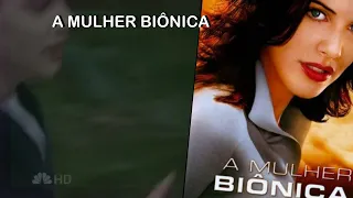 2007 Série A Mulher Biônica (Rebbot da Mulher Biônica de1976)