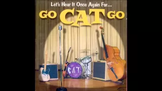 Go Cat Go - Please Mama Please