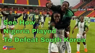 U20 Women's World Cup || Highlights || How Falconets' Defeated South Korea || Nigeria Vs South Korea