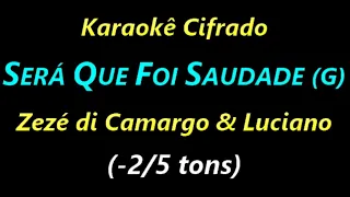 SERÁ QUE FOI SAUDADE (G) Zezé di Camargo & Luciano (-2/5 tons) **Karaokê Cifrado**