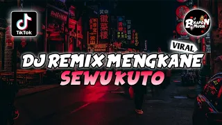DJ REMIX MENGKANE SEWU KUTO SOUND FYP ENAK TIKTOK TERBARU
