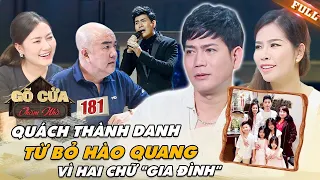 Quách Thành Danh ĐẮN ĐO từ bỏ HÀO QUANG Showbiz, NHẤT TÂM đi theo tiếng gọi GIA ĐÌNH | GCTN #181