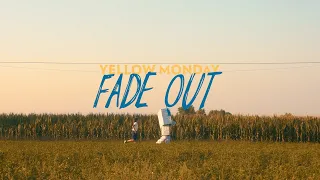 Yellow Monday - Fade Out (Official Video)