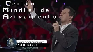 YO TE BUSCO -  Centro Mundial de Avivamiento Pastor Ricardo  Rodríguez