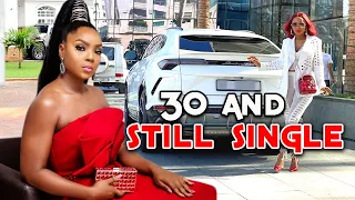 30 AND STILL SINGLE FULL MOVIE (TRENDING NEW MOVIE) - CHIOMA CUKWUKA 2021 LATEST NOLLYWOOD MOVIE.