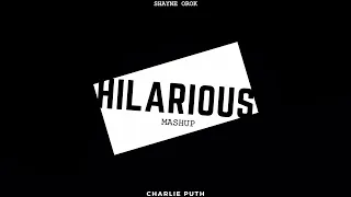 That's Hilarious - Charlie Puth & Shayne Orok (Mashup)