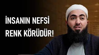 İnsanın Nefsi Renk Körüdür