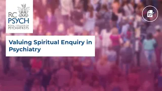 Valuing Spiritual Enquiry in Psychiatry