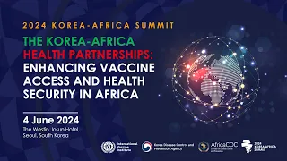 The Korea-Africa Health Partnerships: Enhancing Vaccine Access and Health Security in Africa