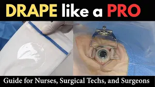 DRAPE like a PRO!  A guide for Nurses, Surgical Techs, and Eye Surgeons.