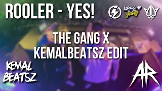 Rooler - YES! (The Gang x KemalBeatsz Edit) [EXTENDED VERSION]