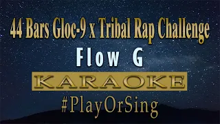 44 Bars Gloc-9 x Tribal Rap Challenge - Flow G (KARAOKE VERSION)