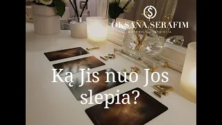 KĄ JIS NUO JOS SLEPIA?