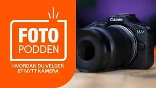 Fotopodden: Hvordan du velger et nytt kamera