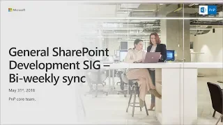 General SharePoint Dev Special Interest Group (SIG) - May 31st 2018