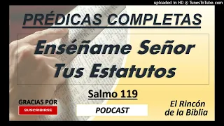 Enséñame Señor Tus Estatutos - Prédica Completa - Podcast