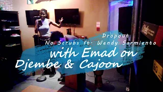 Dropout - No Scrubs feat. Wendy Sarmiento with Djembe and Cajoon