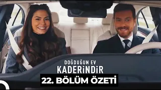 Doğduğun Ev Kaderindir 22. Bölüm Özeti