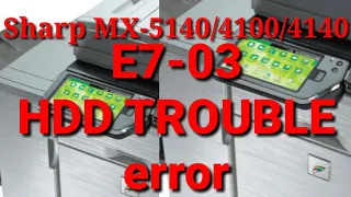 Sharp MX-M5140/4140/5100/4100/5000/7040 ERROR CODE: E7-03