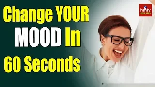 Tips To Change Your Mood Instantly | hmtv Selfhelp