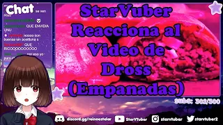 StarVTuber Reacciona al video de Dross (Empanadas)