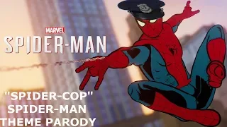 “SPIDER-COP” SPIDER-MAN THEME PARODY (SPIDER-MAN PS4 GAMEPLAY)