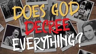 Does God Decree Whatsoever Comes to Pass?