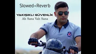 Yakışıklı Güvenlik Ah Sana Vah Sana Slowed+Reverb