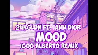 24kGldn ft. Iann Dior - Mood (Igoo Alberto Remix)