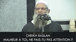 MALHEUR À TOI, NE FAIS-TU PAS ATTENTION ? RÉVEILLE-TOI ! - Cheikh Raslan