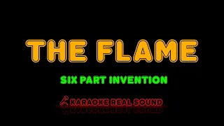 Six Part Invention - The Flame [Karaoke Real Sound]