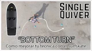 2º Tutorial SurfSkate - Bottom Turn - Como mejorar tu técnica con el SurfSkate | Single Quiver