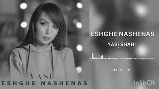 Yasi Shahi - Eshghe Nashenas                                 ( ياسي شاهي - عشقِ ناشناس )
