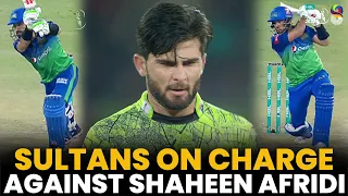 Sultans on Charge Against Shaheen Afridi | Multan vs Lahore | Match 34 Final | HBL PSL 8 | MI2A