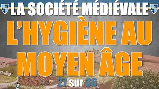 Société médiévale - 27 L'hygiène au Moyen Âge