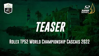 TEASER - Rolex TP52 World Championship Cascais 2022