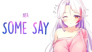 「Nightcore」→ ​Nea - Some Say (Lyrics)