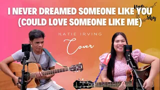 I never dreamed someone like you (could love someone like me) - Katie Irving (Nato and Shy Cover)