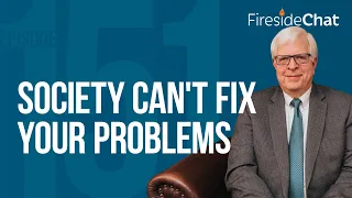 Fireside Chat Ep. 151 — Society Can't Fix Your Problems | Fireside Chat
