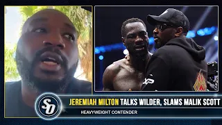 'MALIK SCOTT RUINED DEONTAY WILDER!' - Jeremiah Milton also SLAMS Jared Anderson