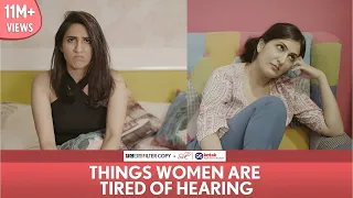 FilterCopy | Things Women Are Tired Of Hearing | Ft Eisha Chopra & Kriti Vij