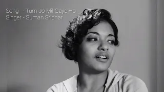 Tum Jo Mil Gaye Ho - Suman Sridhar Hindi Song