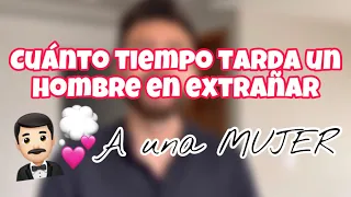 Descubre cuanto tiempo tarda un hombre en extrañar a una mujer | Erick Fuentes