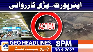 Geo News Headlines 8 PM - Karachi Airport - Big Action | 30 Sep 2023