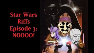 Star Wars Riffs Episode 3: NOOOOOO!!!!